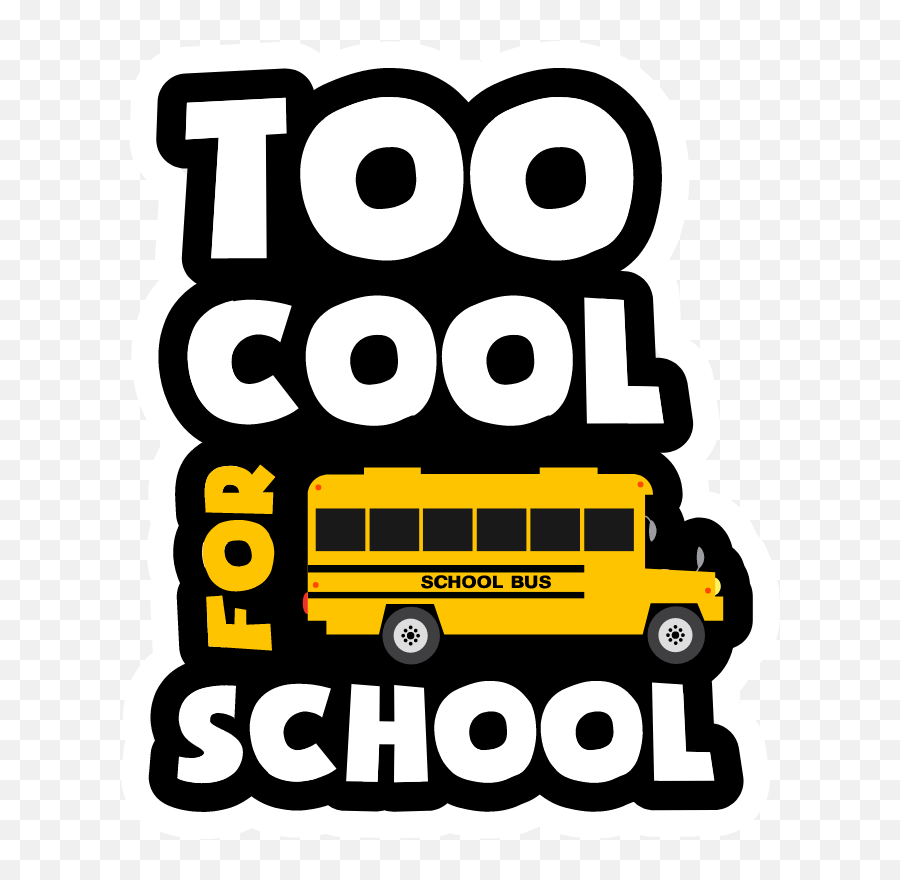 Too Cool For School Too Cool For School School Stickers Emoji,What Do School Bus Emojis Look Like