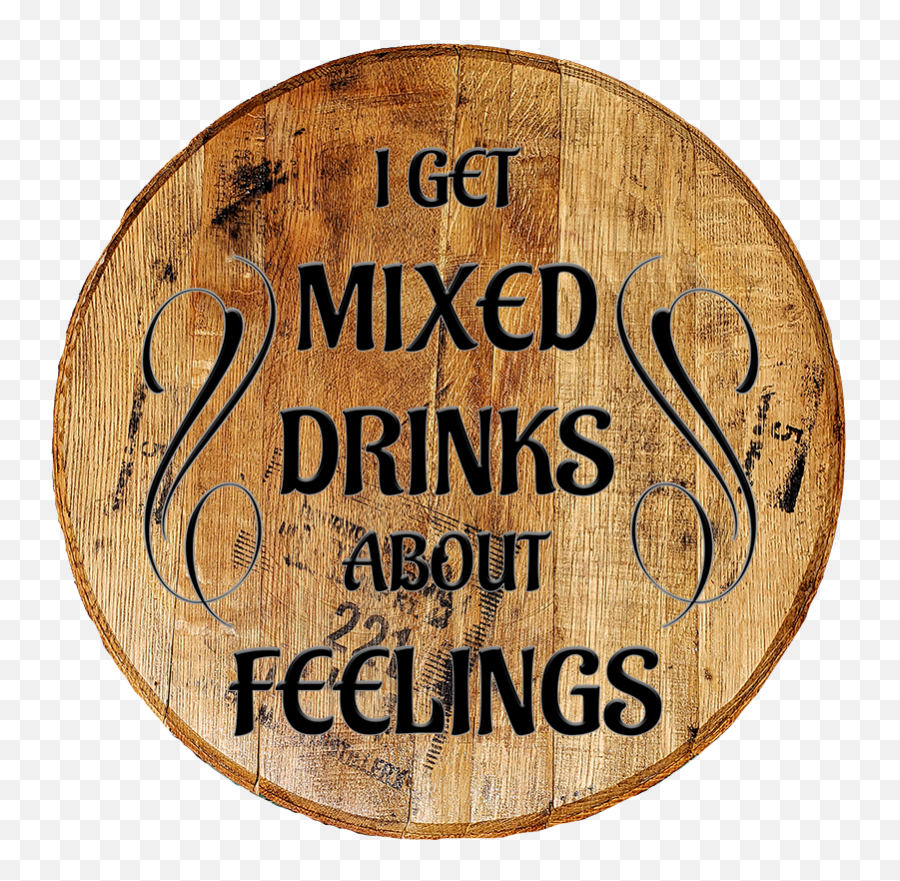 Barrel Head Sign - Mixed Drinks About Feelings Funny Drinking Bar Sign Rustic Wall Decor Emoji,Emotions Funny Images