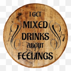 Barrel Head Sign - Mixed Drinks About Feelings Funny Drinking Bar Sign Rustic Wall Decor Emoji,Emotions Funny Images
