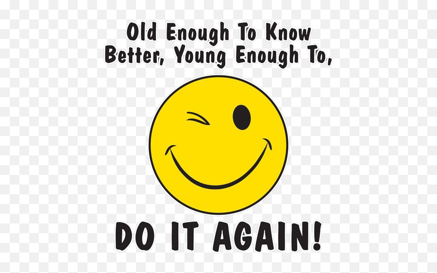 Young Enough To Do - Happy Emoji,Through Or Always. That's High In Young-old Like Emoticon Young Enough To Do - Happy Emoji,Through Or Always. That's High In Young-old Like Emoticon