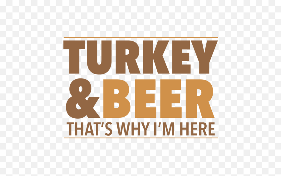 Turkey And Beer - Thatu0027s Why Im Here Thanksgiving Tshirt Emoji,Thanksgiving Turkey Emojis