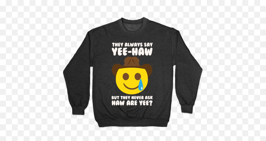Country T Shirts Pullovers - Long Sleeve Emoji,Yee Haw Emoticon