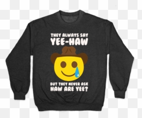 Country T Shirts Pullovers - Long Sleeve Emoji,Yee Haw Emoticon