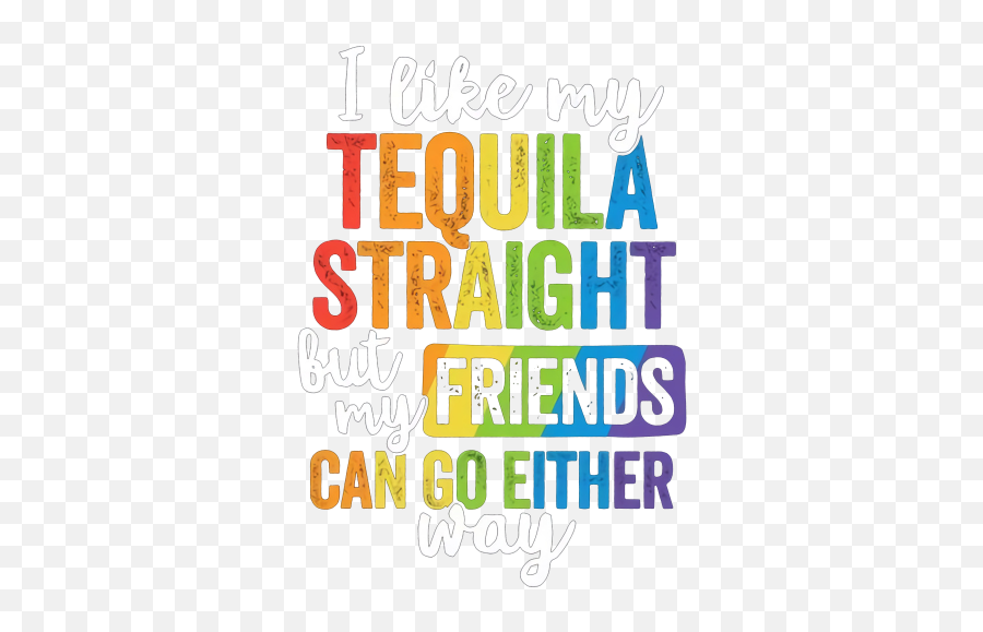 Funny Lgbt Ally Gift Tequila Straight Friends Go Either Way Emoji,Lgbt Ally Emoji