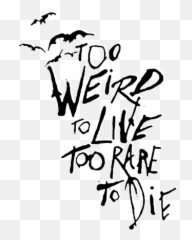 14 Funny Pics Ideas - Too Weird To Live Too Rare To Die Hunter S Thompson Emoji,Art Piece That Shows The Emotion Loathing