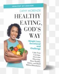 Healthy Eating Godu0027s Way - Cathy Morenzie Emoji,Emotions Of Eating Book