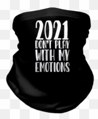 2020 Neck Gaiters - Language Emoji,Don T Play With My Emotions