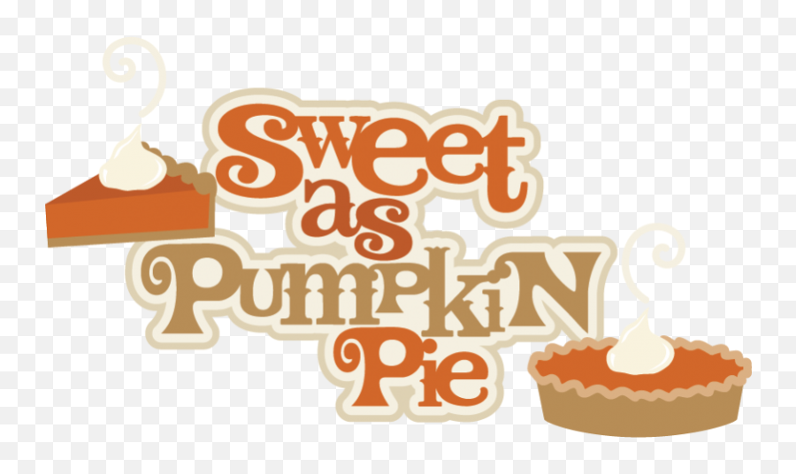Download Sweet As Pumpkin Pie Svg - Sweet As Pumpkin Pie Emoji,Pumpkin Pie Emoji