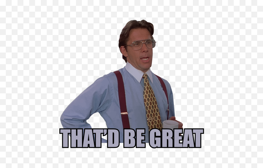 Thatu0027d Be Great - Bill Lumbergh Office Space 90u0027s Tshirt Emoji,Matthew Mcconaughey Emojis