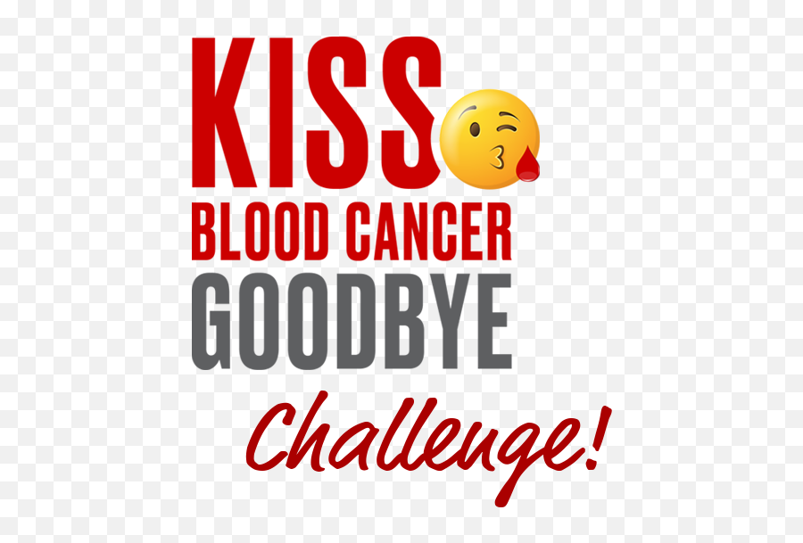 Kiss Blood Cancer Goodbye Challenge Leukemia And Lymphoma - Kiss Blood Cancer Goodbye Emoji,Kissing Emoticon