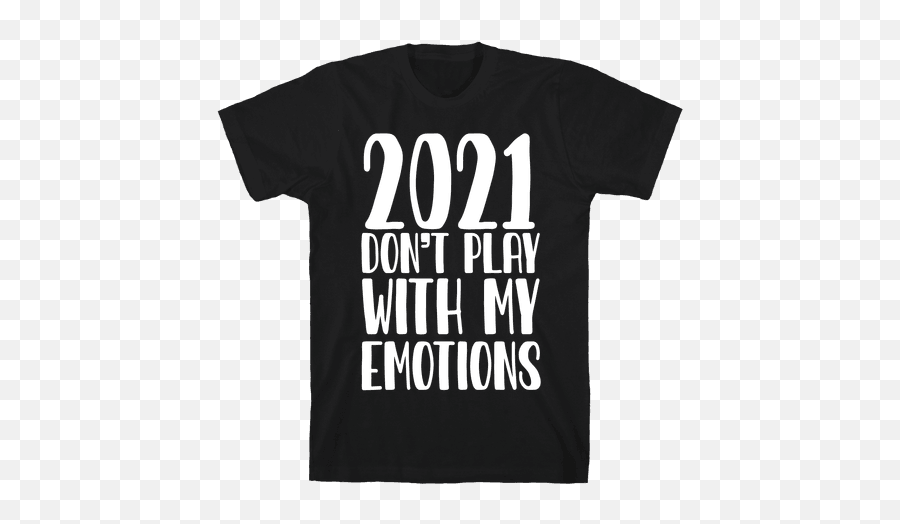 My Boo 2020 T - Unisex Emoji,Don't Play With My Emotions