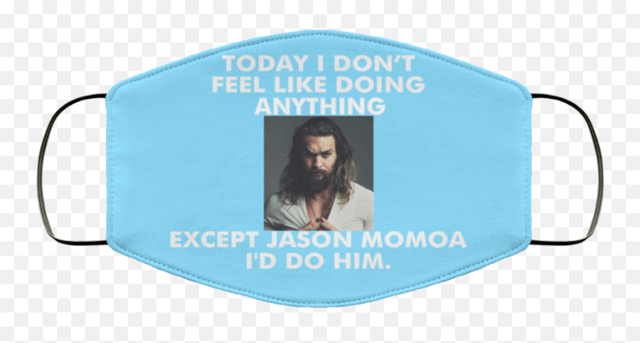 Today I Donu0027t Feel Like Doing Anything Except Jason Momoa I Emoji,I Didnt Do It Emoticon Face