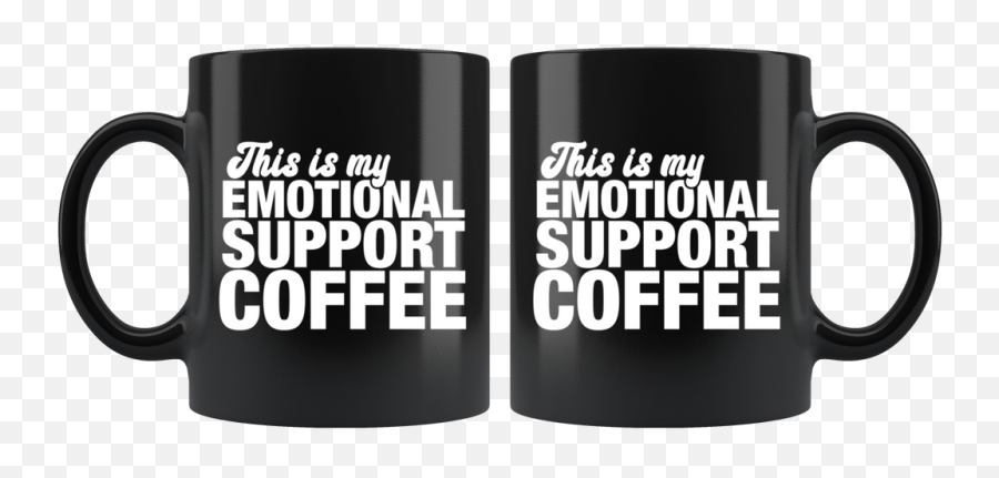 Emotional Support Coffee Mug Black U2013 Fishbiscuitdesigns Emoji,Emotions + Black