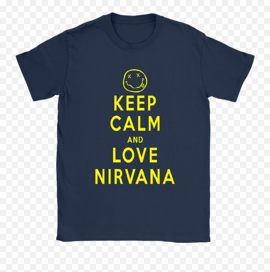 Keep Calm And Love Nirvana Funny Dead - Love You Chetna Emoji,Emoji Sweater Girls