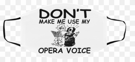 Donu0027t Make Me Use My Opera Voice Face Mask Allblueteescom Emoji,I Didnt Do It Emoticon Face
