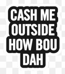 Cash Me Outside Howbowdah How Sticker - Language Emoji,Cash Me Outside Emoji