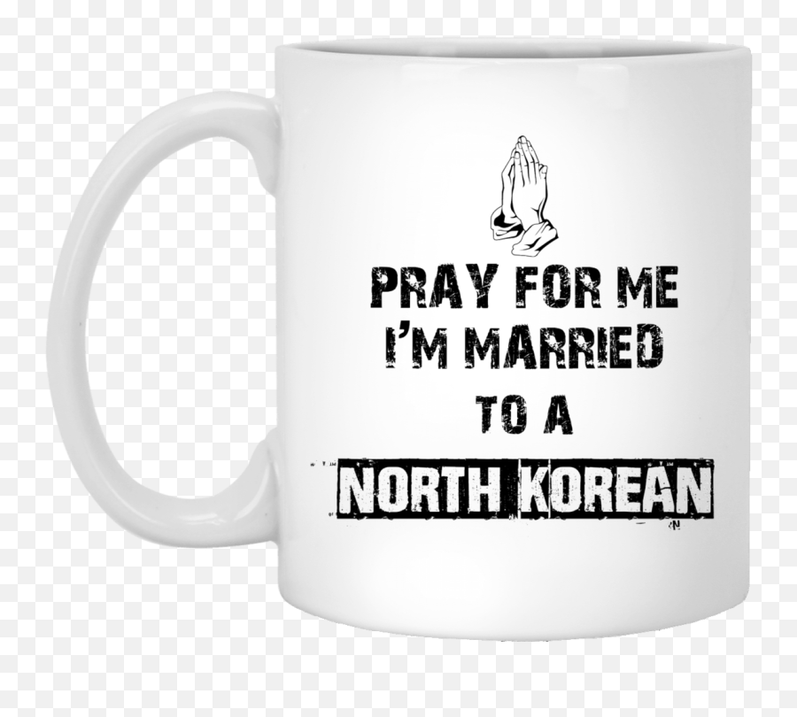 Top 3 North Korean Mug Pray For Me Iu0027m Married To A North Emoji,Transparent Funny Korean Emoticons Black And White