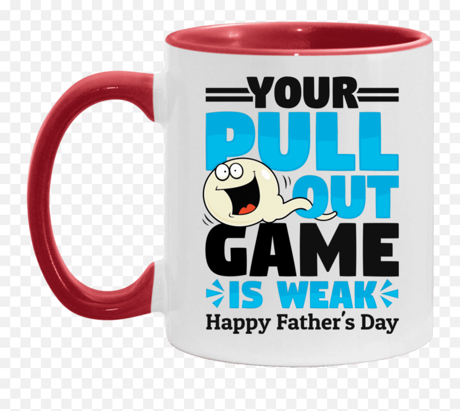 Your Pull Out Game Is Weak Happy Fatheru0027s Day Accent Mug - Magic Mug Emoji,Dragonfly Emoticon