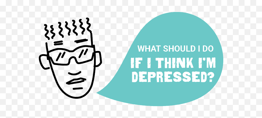 What To Do If You Think You Have Depression Emoji,Emotion To Describe When You Think Someone Is Weird