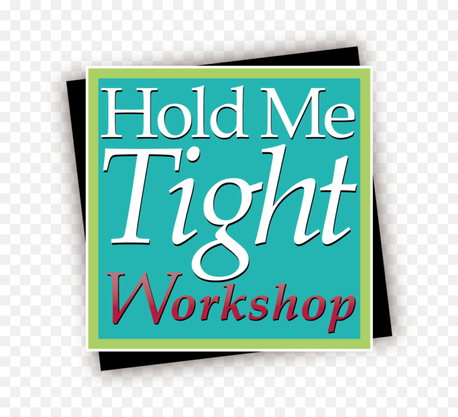 The Hold Me Tight Program - Emotionally Focused Therapy Horizontal Emoji,Emotion Focused Therapy Exercises