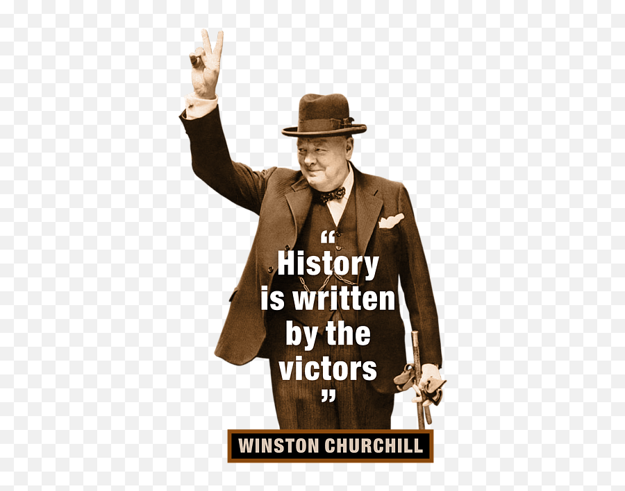 Winston Churchill History Quote - Winston Churchill History Is Written By The Victors Emoji,Emotions Of Winston Churchill