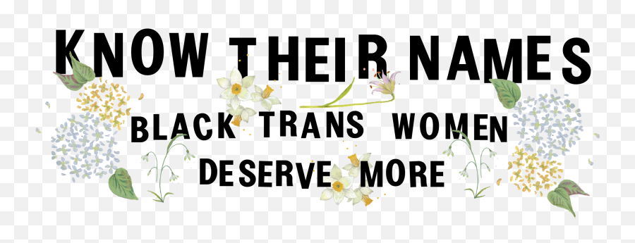 Know Their Names Black Trans Women Deserve More - Floral Emoji,Left Boy Sweet Emotions Video Clips