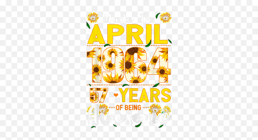 Made In April 1964 Flowers 57th Bday - Decorative Emoji,Cheers Tee Emoji