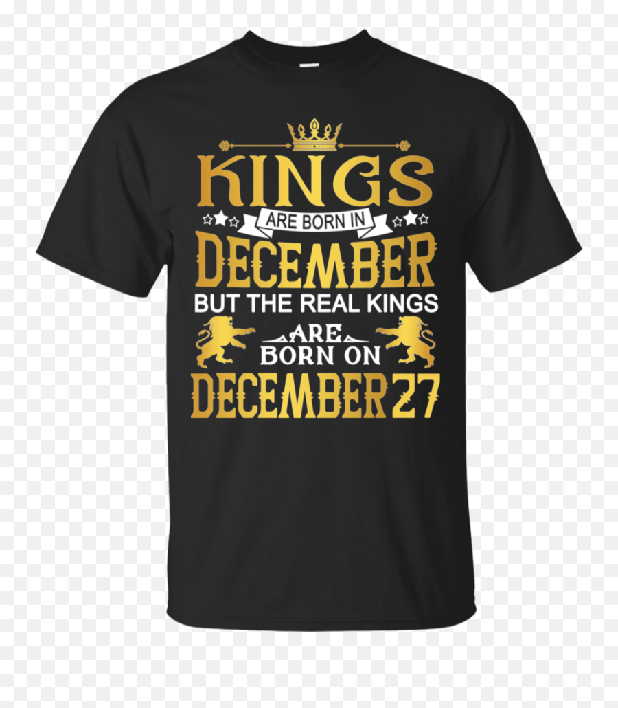 The Real Kings Are Born On December 27 - Unisex Emoji,Freshtops Emoji
