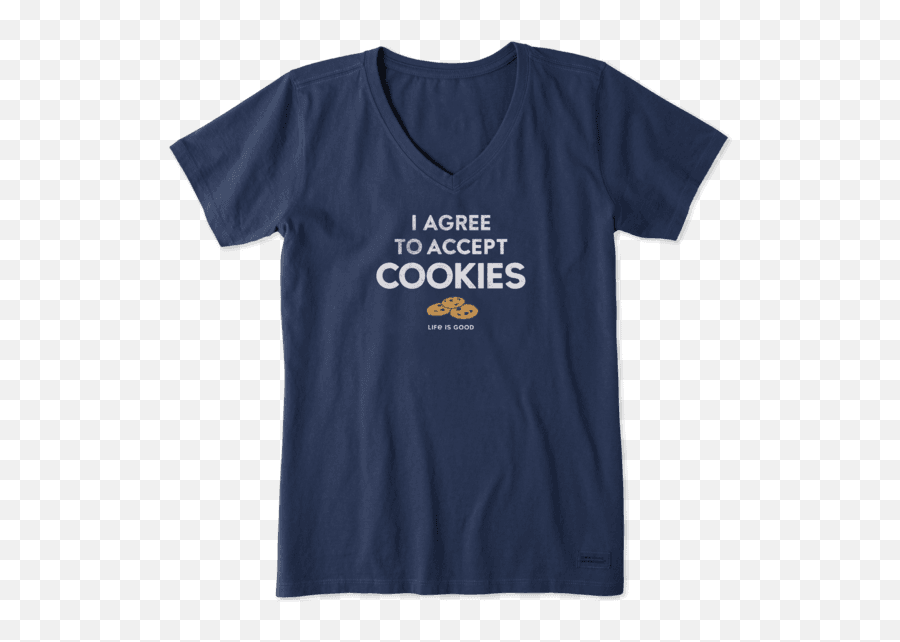 Sale Womenu0027s I Accept Cookies Crusher Vee Life Is Good - Life Is Good School Shirts Emoji,Easy Emoji Cookies