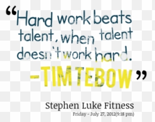 Hard Work Beats Talent Quotes - Quotes About Hard Work Emoji,Are You Running On Your Emotions Or Your Cinvictions Tim Tebow