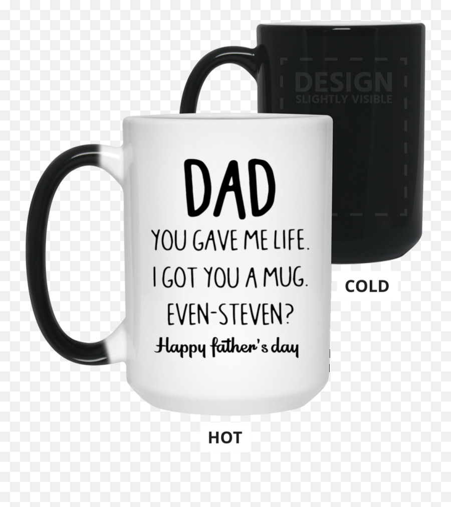 I Got You A Mug Fatheru0027s Day Changing Coffee Mug 15oz Happy Fatheru2019s Day Ideas Funny Gifts For Dad - Magic Mug Emoji,Father,s Day Emojis