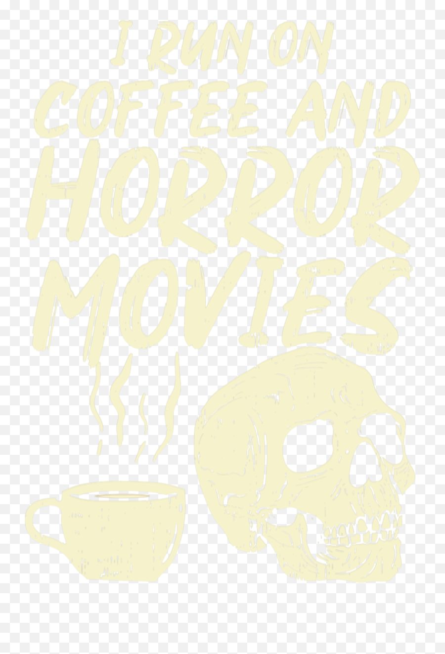 I Run On Coffee And Horror Movies Skull Skeleton Fun Emoji,Skull Emoji K/