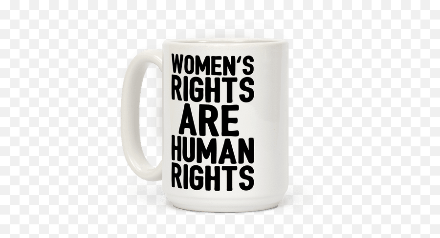 Human Rights Coffee Mugs - Magic Mug Emoji,How To Control Women's Emotions