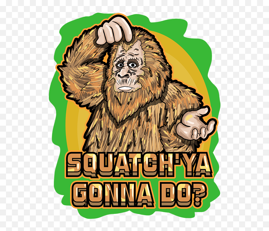 Bigfoot Sasquatch Squach Ya Gonna Do Funny Meme Iphone X - Sasquatch Meme Emoji,:bigtoot: Emoticon