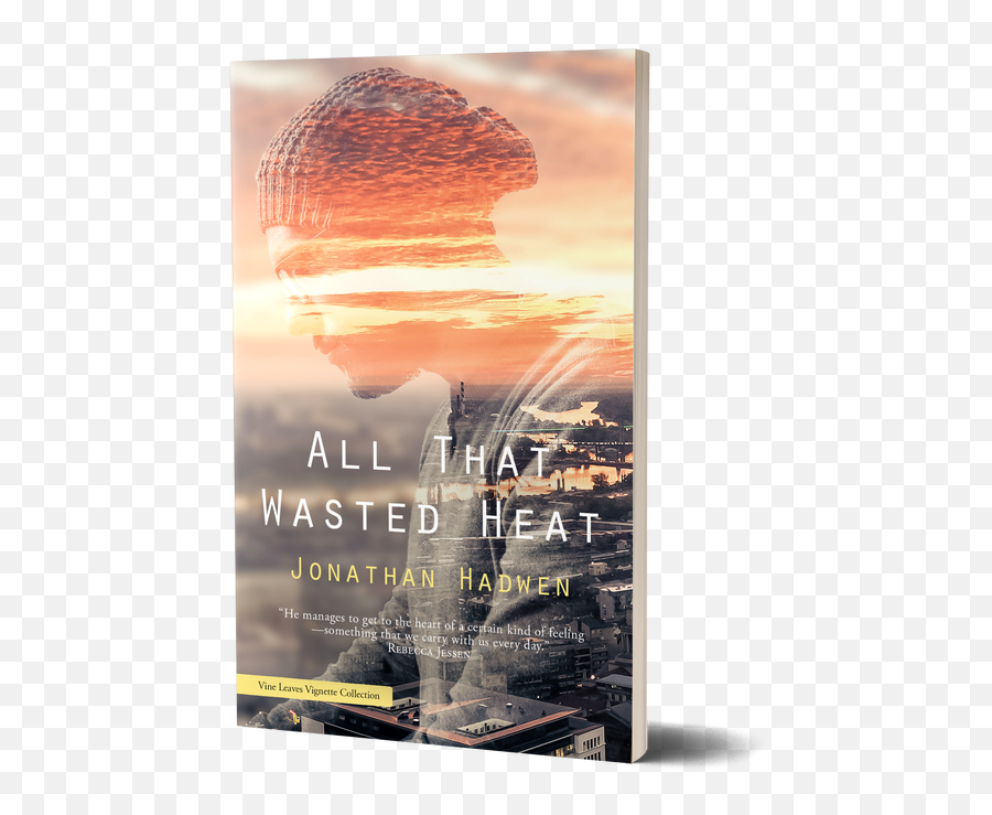 All That Wasted Heat By Jonathan Hadwen - Vine Leaves Press Emoji,You Ever About Your Emotions Vine