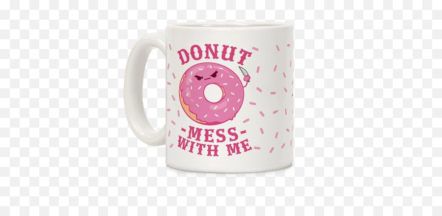 Donut Mess With Me Mug In 2021 Mugs Mess Donuts - Magic Mug Emoji,49ers Emoji We Got These