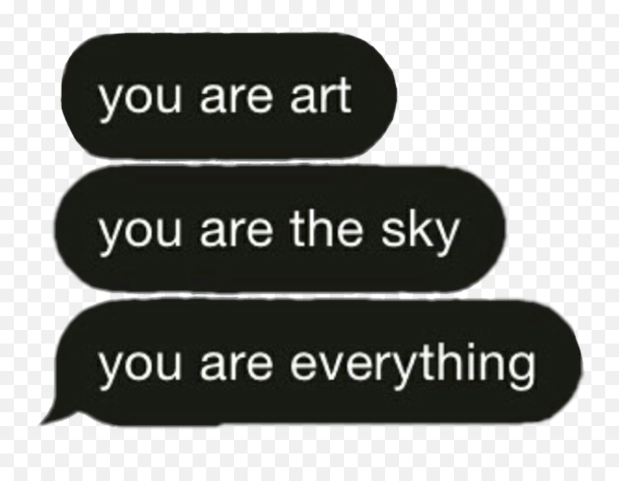 Art Sky Everything Quote Text Sticker - You Are Art You Are The Sky You Are Everything Png Emoji,Quotes About Having A Crush With Emojis