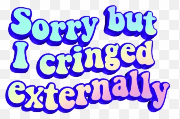 Cringe Aesthetictext Sticker By - Sorry But I Cringed Externally Emoji,Lunatic Emoji