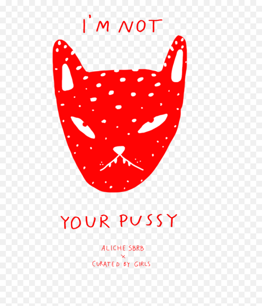 Not Your Pussy - Dot Emoji,Not Good At Showing My Emotions With Girls