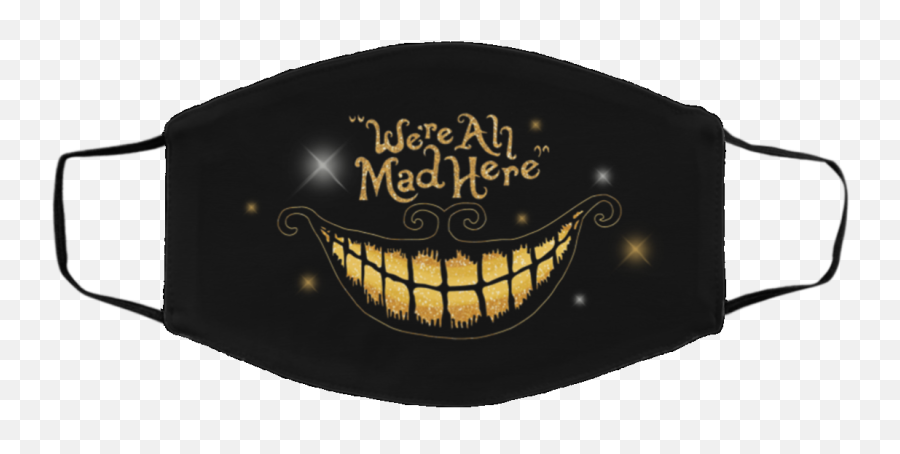 Weu0027re All Mad Here Alice In Wonderland Cheshire Cat Washable Reusable Custom - Printed Face Mask Bye Don Mask Emoji,Mad Emoji Pillow
