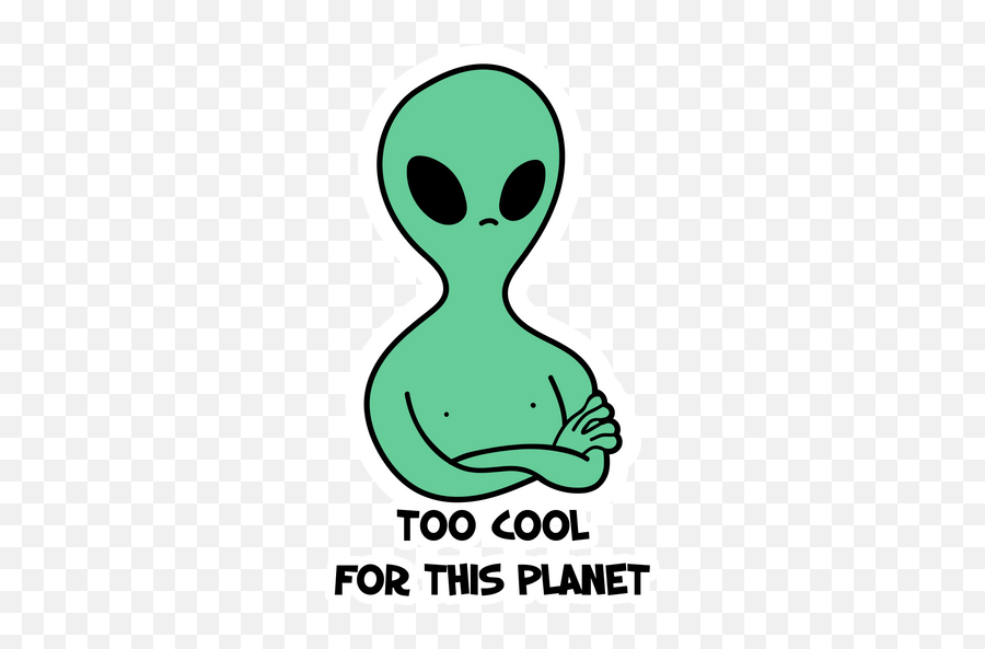 Alien Too Cool For This Planet Sticker - Sticker Mania Emoji,Alien Face Emoticon Text