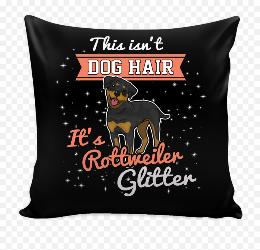 This Isnu0027t Dog Hair Itu0027s Rottweiler Glitter Pillow Case Emoji,Emoji Changing Design Pillow