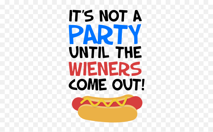 Order 35 Days Itu0027s Not A Party Until The Wieners Come Out - Not A Party Until The Wieners Come Out Emoji,Emoticon Emoji Tee Shirt Girls 10-12