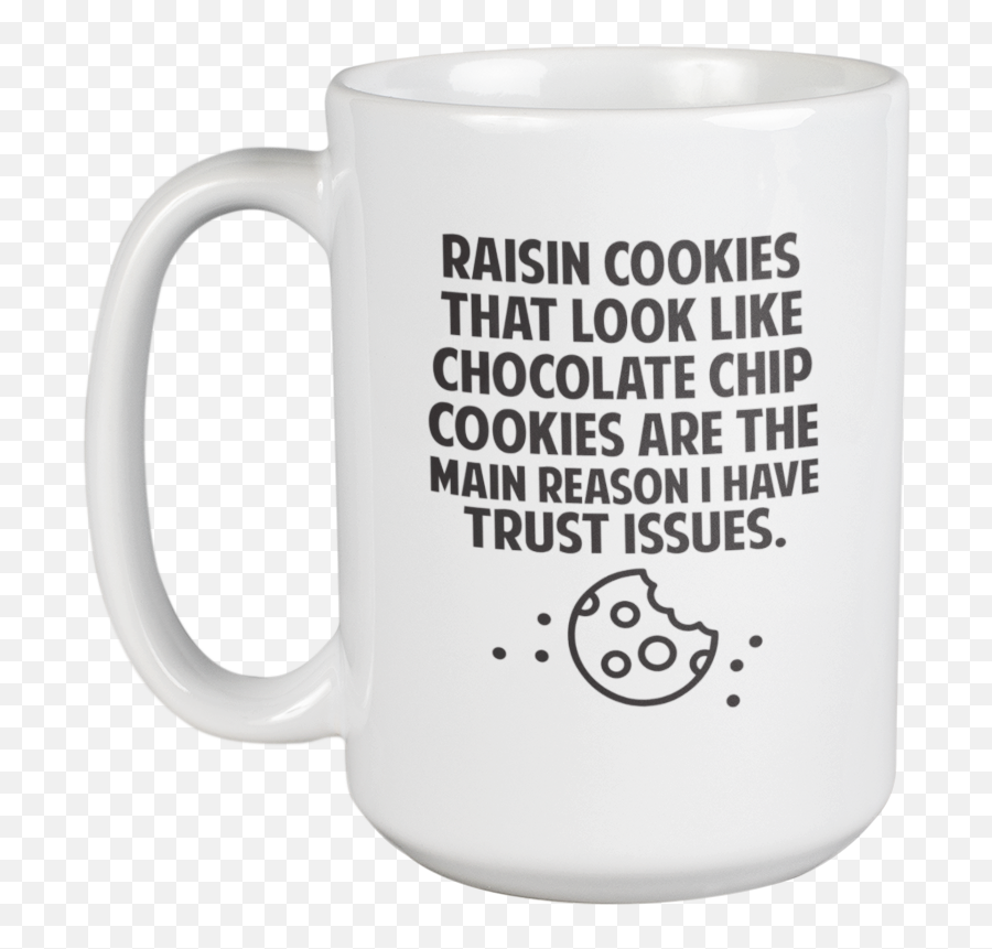 Funny Raisin Cookies Quote Coffee U0026 Tea Mug For Teens And Women 15oz - Walmartcom Mug Emoji,Are Emoticons Acceptable To Send To School Colleagues