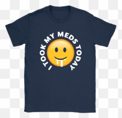 I Took My Meds Today Smiley Emoji - Happy,Yellow Emoji Shirts