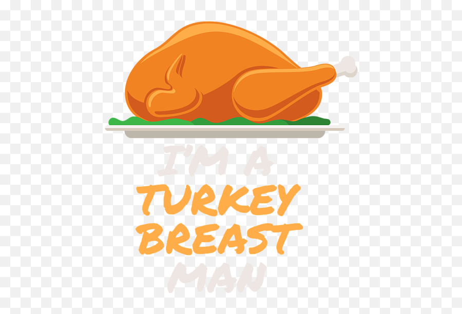 Im A Turkey Breast Man Funny - Thanksgiving Emoji,Roast Turkey Emoji