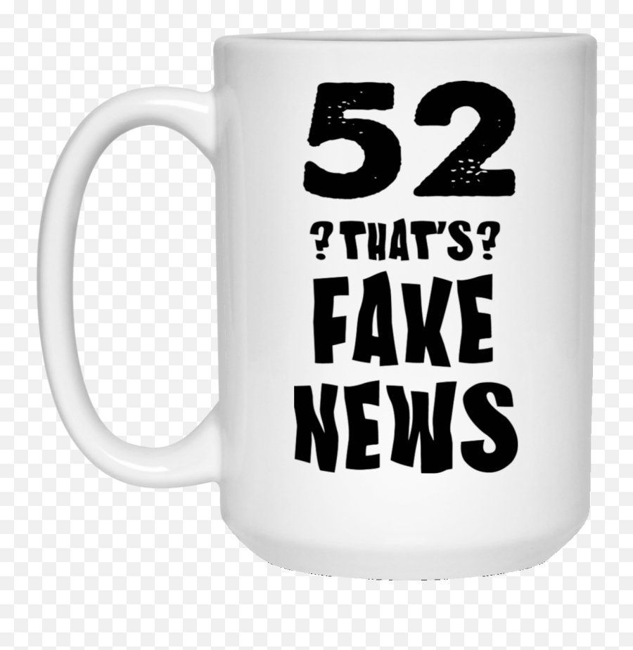 52nd Birthday Gifts For Best Friend 52 That Is Fake News Funny Quote Coffee Mug Emoji,Emoji Quotes For Fake \