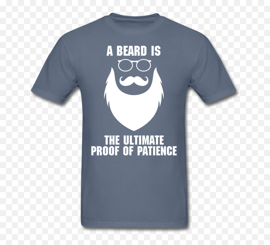 A Beard Is The Ultimate Proof Of Patience T - Shirt Beardedmoney Emoji,Smiley Face Emoticon With Beard