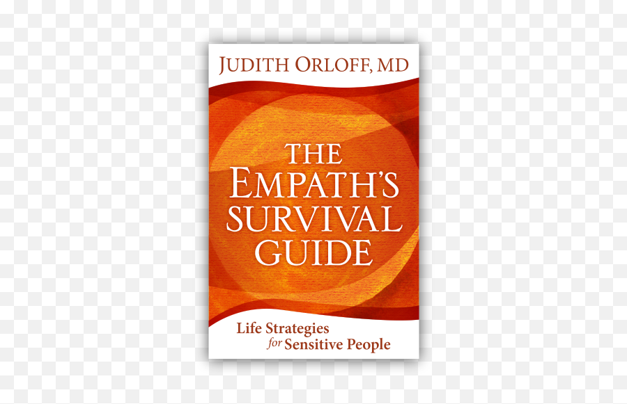 The Empathu0027s Survival Guide - Omtimes Magazine Survival Guide Life Strategies For Sensitive People Emoji,Dr Christiane Northrup How Thoughts Affects Emotions