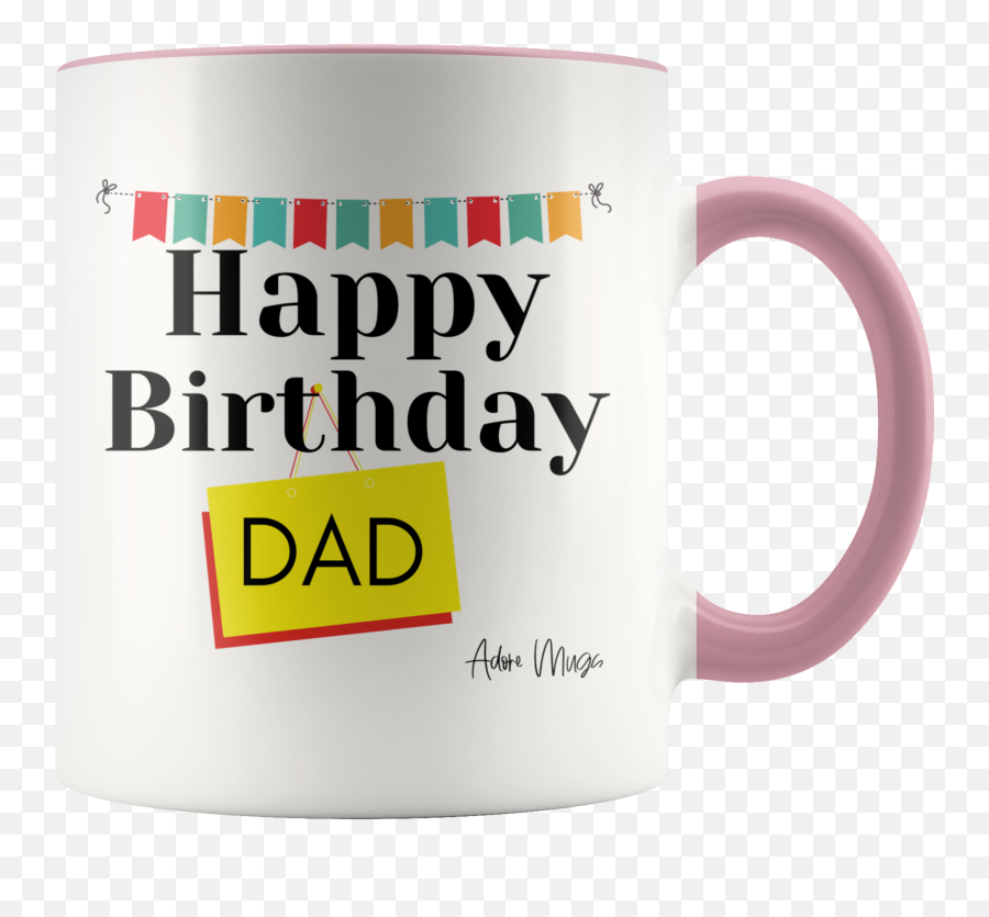 Adore Mugs Happy Birthday Dad W Banner Coffee Mug Pink - 11oz Emoji,Sexy Coffee Emoticon